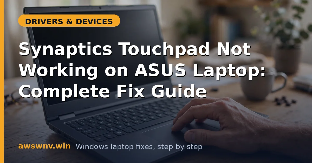 Synaptics Touchpad Not Working on ASUS Laptop: Complete Fix Guide