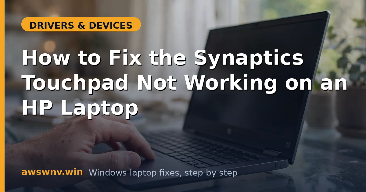 How to Fix the Synaptics Touchpad Not Working on an HP Laptop