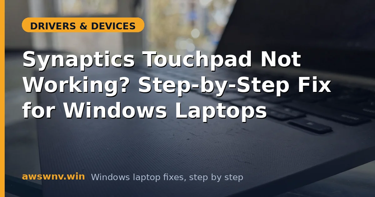 Synaptics Touchpad Not Working? Step-by-Step Fix for Windows Laptops
