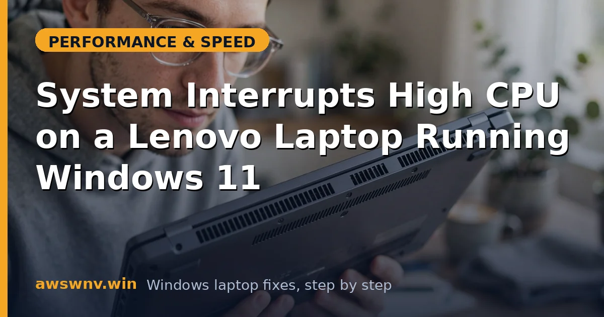 System Interrupts High CPU on a Lenovo Laptop Running Windows 11
