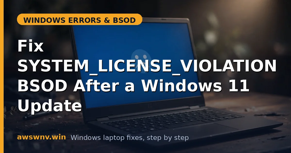 Fix SYSTEM_LICENSE_VIOLATION BSOD After a Windows 11 Update