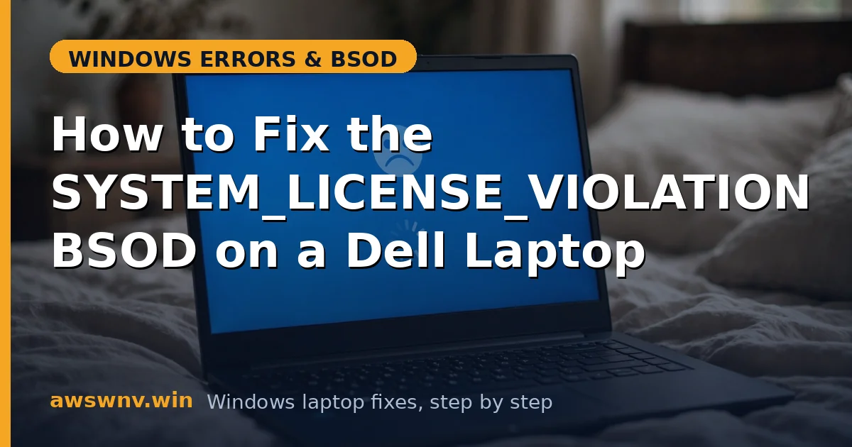 How to Fix the SYSTEM_LICENSE_VIOLATION BSOD on a Dell Laptop