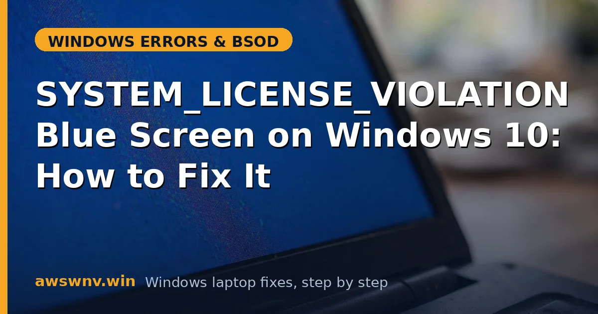 SYSTEM_LICENSE_VIOLATION Blue Screen on Windows 10: How to Fix It