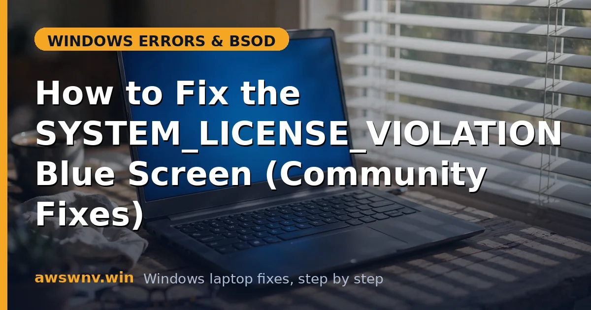 How to Fix the SYSTEM_LICENSE_VIOLATION Blue Screen (Community Fixes)