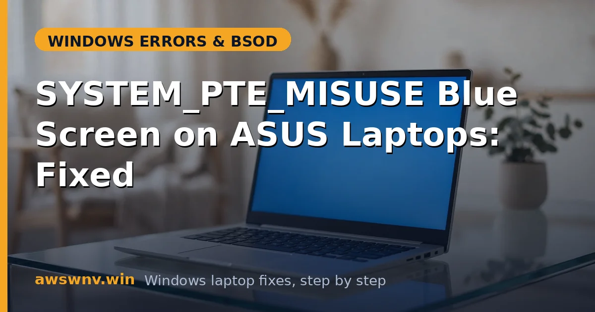 SYSTEM_PTE_MISUSE Blue Screen on ASUS Laptops: Fixed