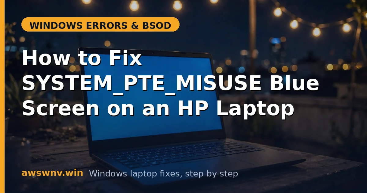 How to Fix SYSTEM_PTE_MISUSE Blue Screen on an HP Laptop