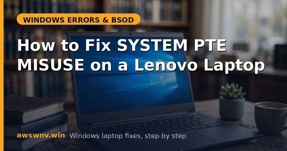How to Fix SYSTEM PTE MISUSE on a Lenovo Laptop