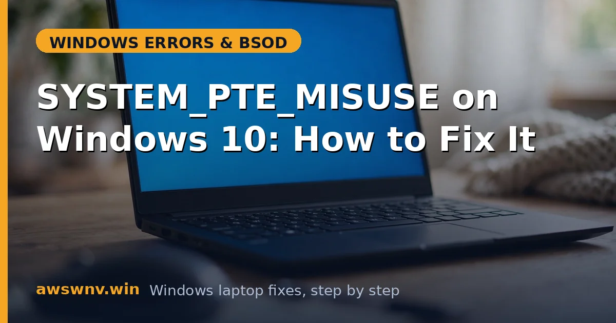 SYSTEM_PTE_MISUSE on Windows 10: How to Fix It