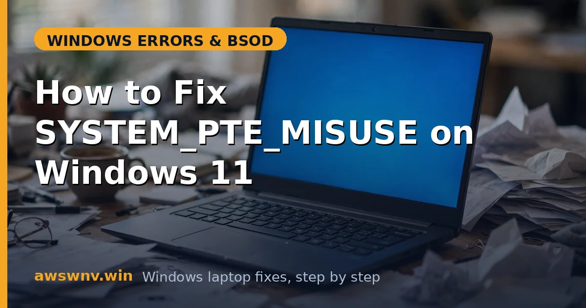 How to Fix SYSTEM_PTE_MISUSE on Windows 11