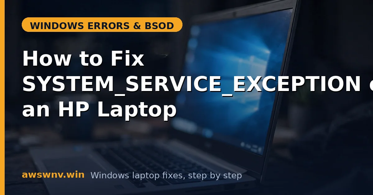 How to Fix SYSTEM_SERVICE_EXCEPTION on an HP Laptop