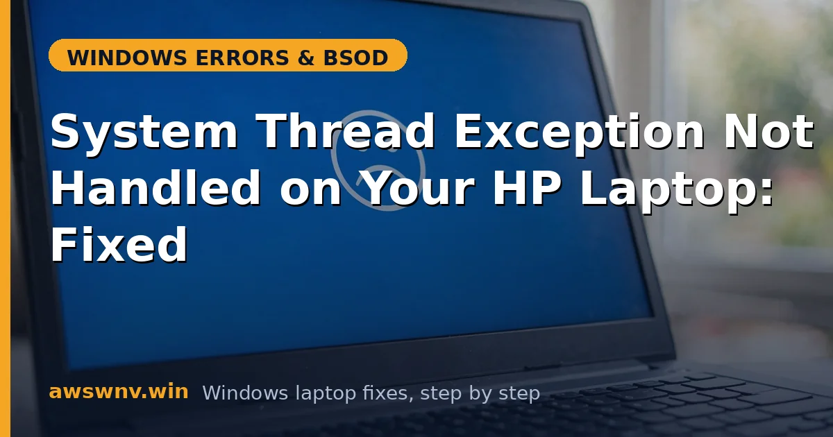 System Thread Exception Not Handled on Your HP Laptop: Fixed