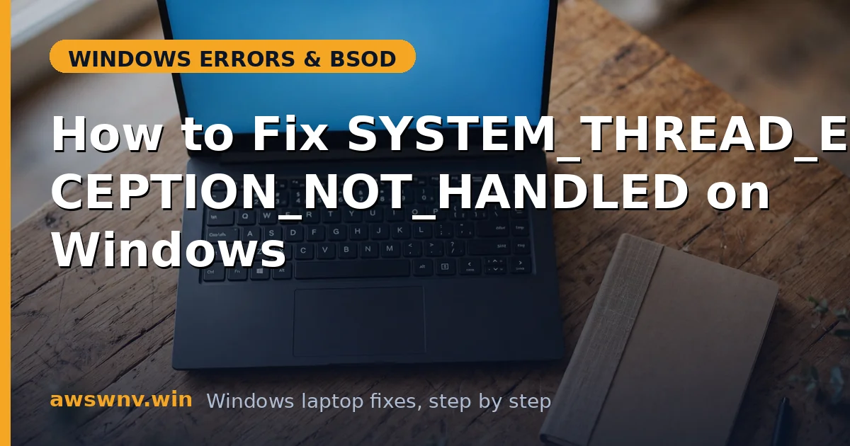 How to Fix SYSTEM_THREAD_EXCEPTION_NOT_HANDLED on Windows