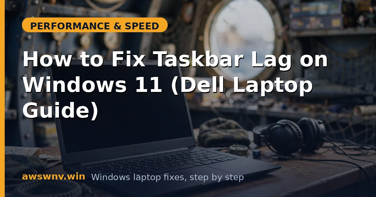 How to Fix Taskbar Lag on Windows 11 (Dell Laptop Guide)