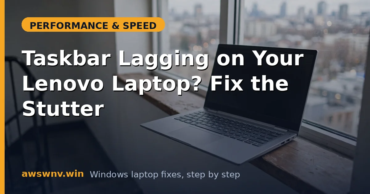 Taskbar Lagging on Your Lenovo Laptop? Fix the Stutter