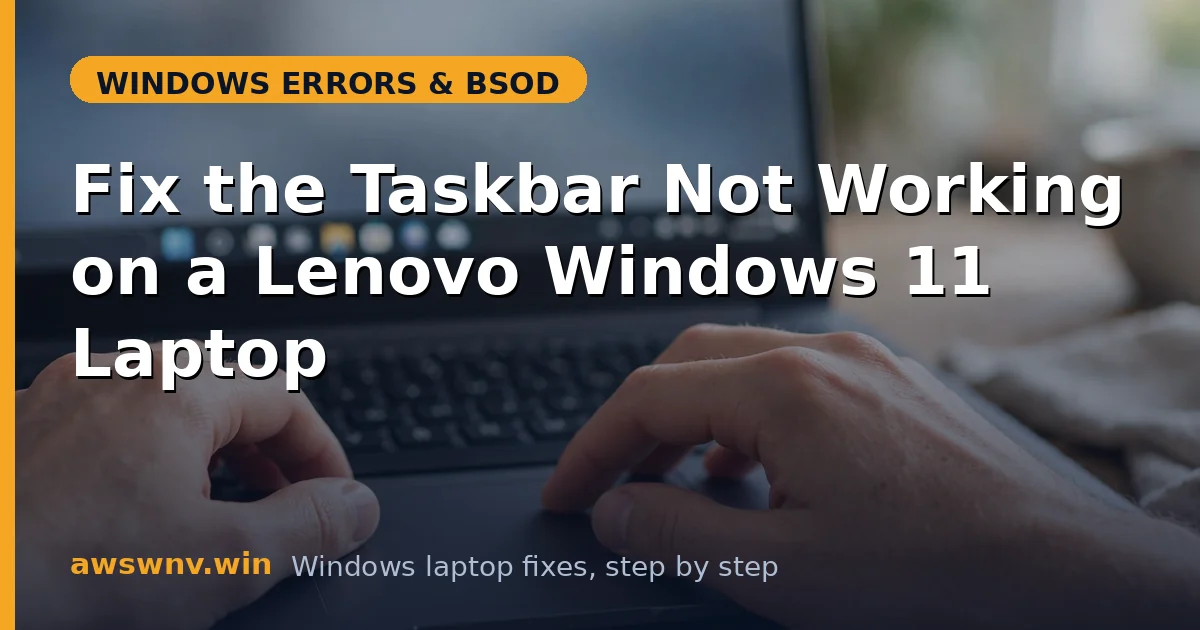Fix the Taskbar Not Working on a Lenovo Windows 11 Laptop