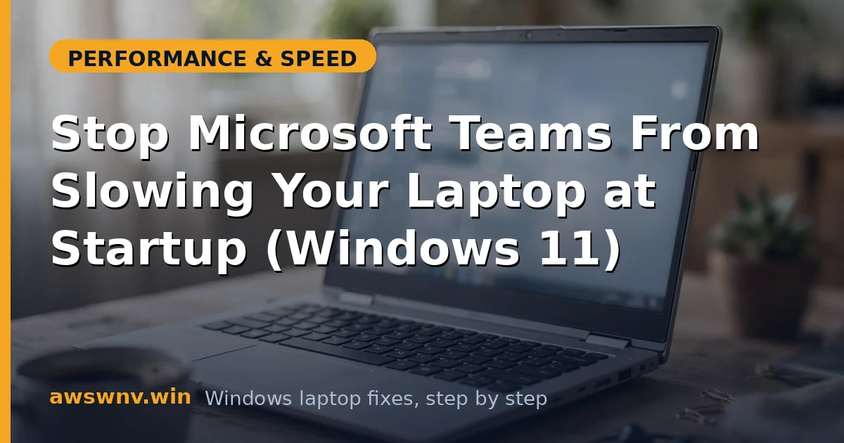 Stop Microsoft Teams From Slowing Your Laptop at Startup (Windows 11)