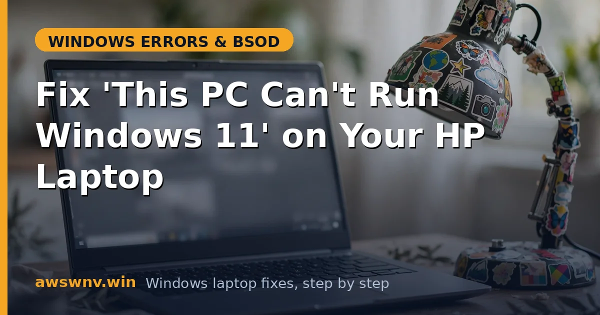 Fix 'This PC Can't Run Windows 11' on Your HP Laptop