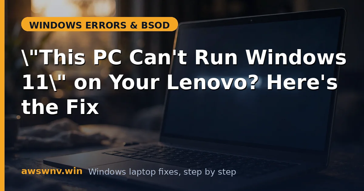 "This PC Can't Run Windows 11" on Your Lenovo? Here's the Fix
