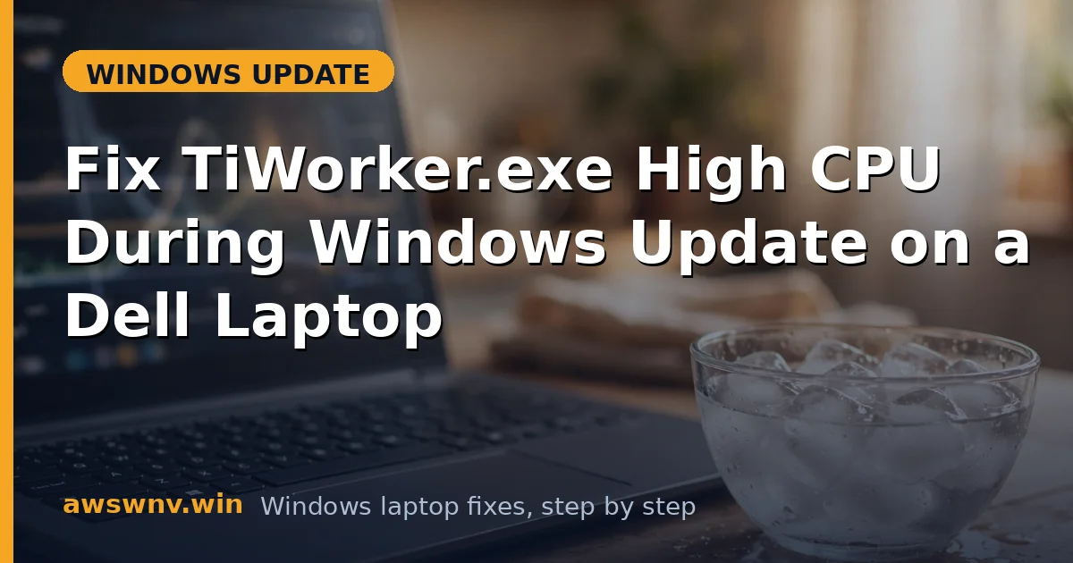 Fix TiWorker.exe High CPU During Windows Update on a Dell Laptop