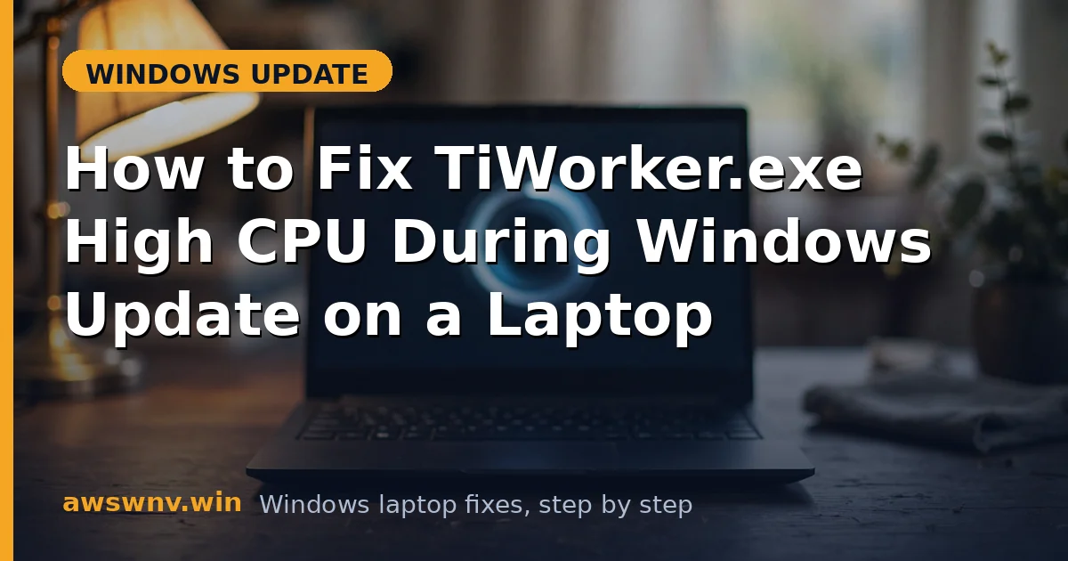 How to Fix TiWorker.exe High CPU During Windows Update on a Laptop