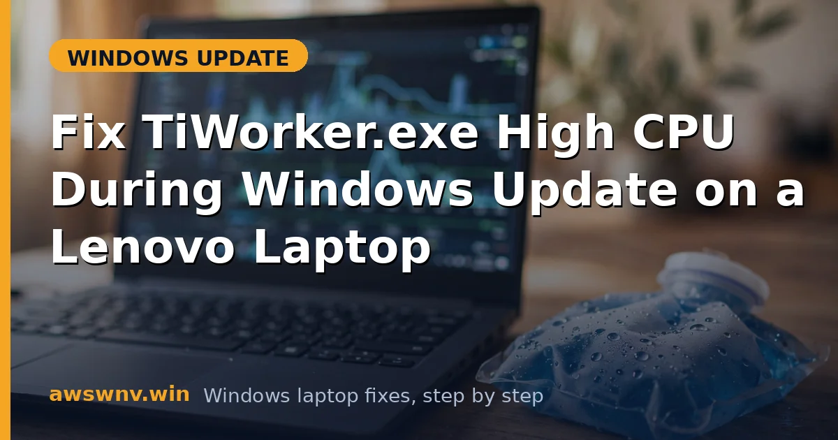 Fix TiWorker.exe High CPU During Windows Update on a Lenovo Laptop