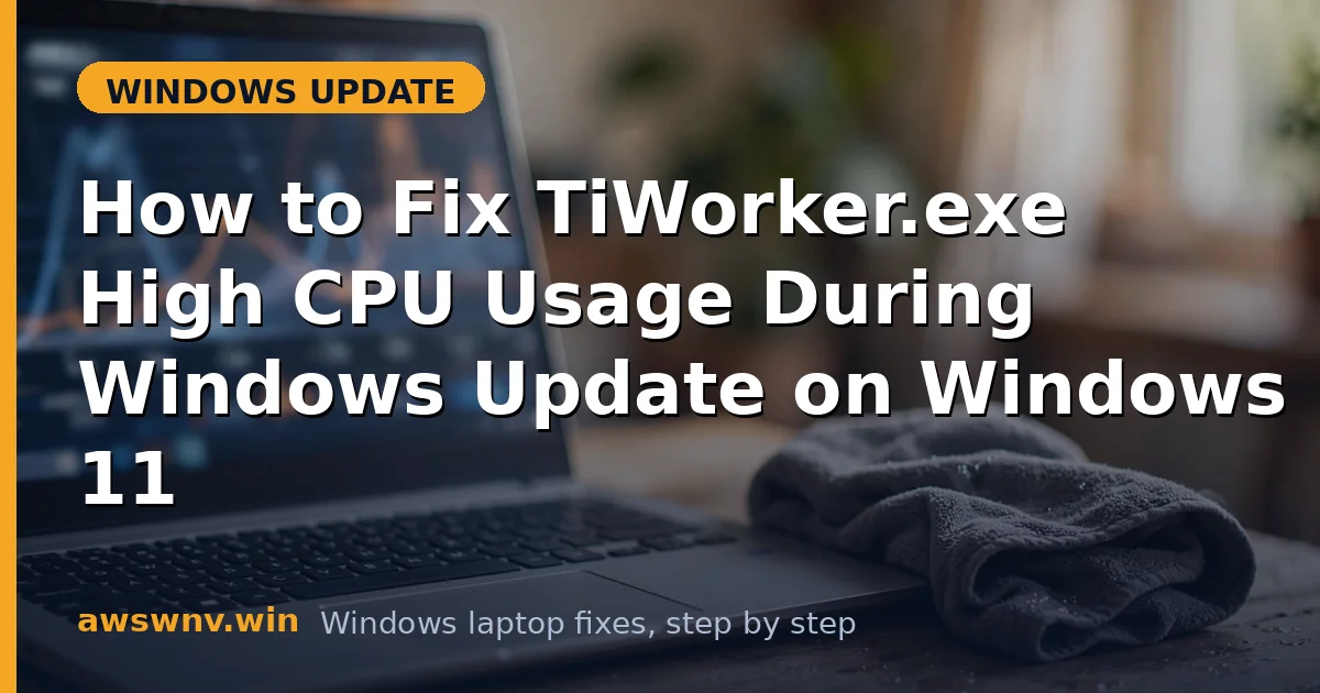 How to Fix TiWorker.exe High CPU Usage During Windows Update on Windows 11