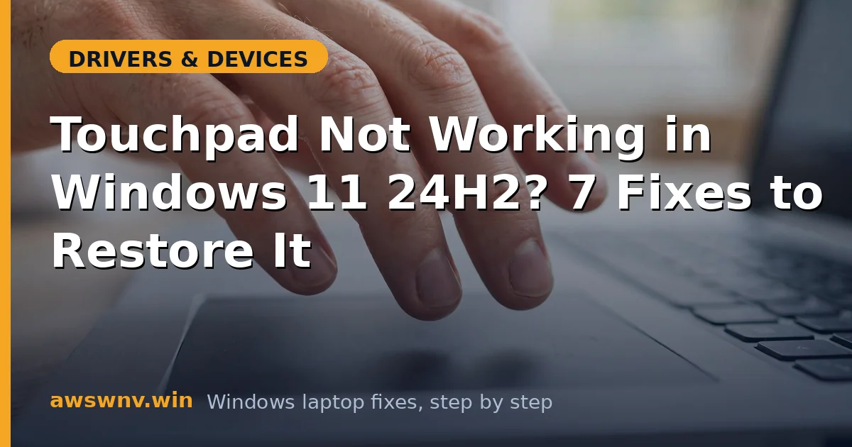 Touchpad Not Working in Windows 11 24H2? 7 Fixes to Restore It