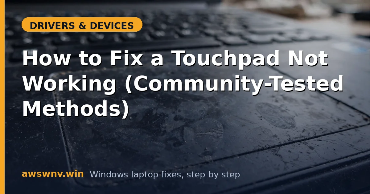 How to Fix a Touchpad Not Working (Community-Tested Methods)