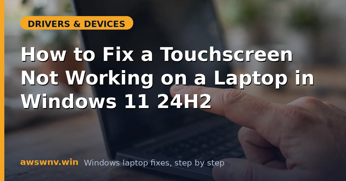 How to Fix a Touchscreen Not Working on a Laptop in Windows 11 24H2