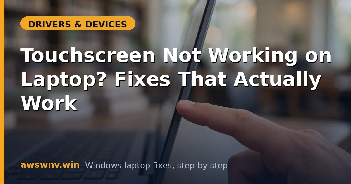 Touchscreen Not Working on Laptop? Fixes That Actually Work