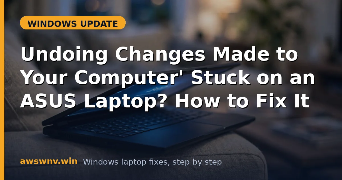 'Undoing Changes Made to Your Computer' Stuck on an ASUS Laptop? How to Fix It