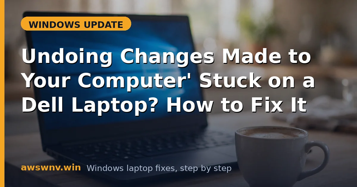 'Undoing Changes Made to Your Computer' Stuck on a Dell Laptop? How to Fix It