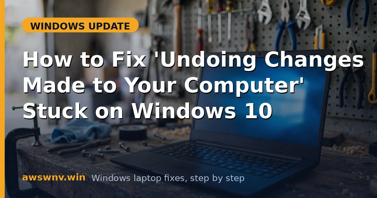 How to Fix 'Undoing Changes Made to Your Computer' Stuck on Windows 10