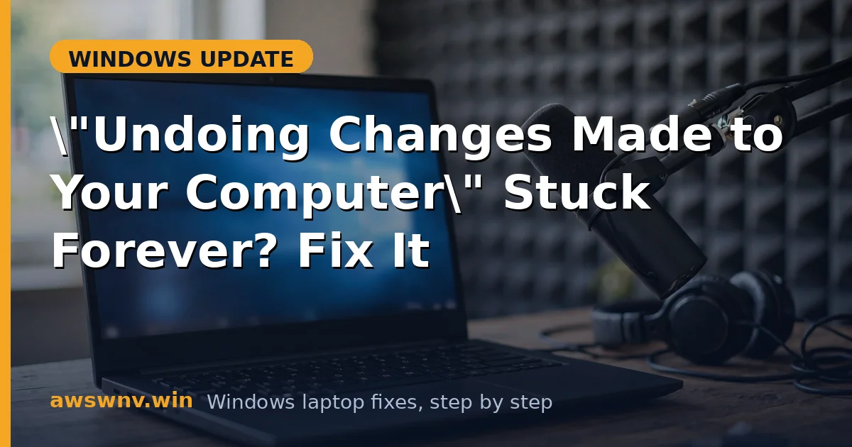 "Undoing Changes Made to Your Computer" Stuck Forever? Fix It