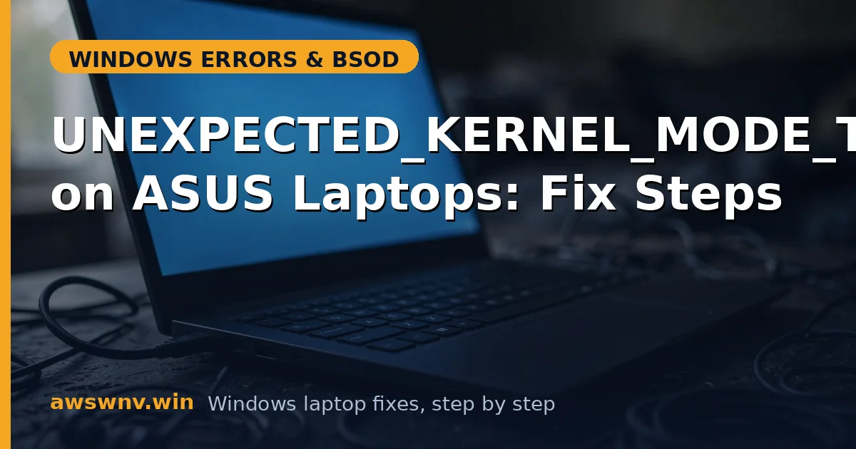 UNEXPECTED_KERNEL_MODE_TRAP on ASUS Laptops: Fix Steps
