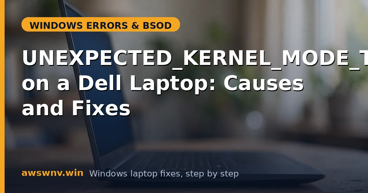 UNEXPECTED_KERNEL_MODE_TRAP on a Dell Laptop: Causes and Fixes