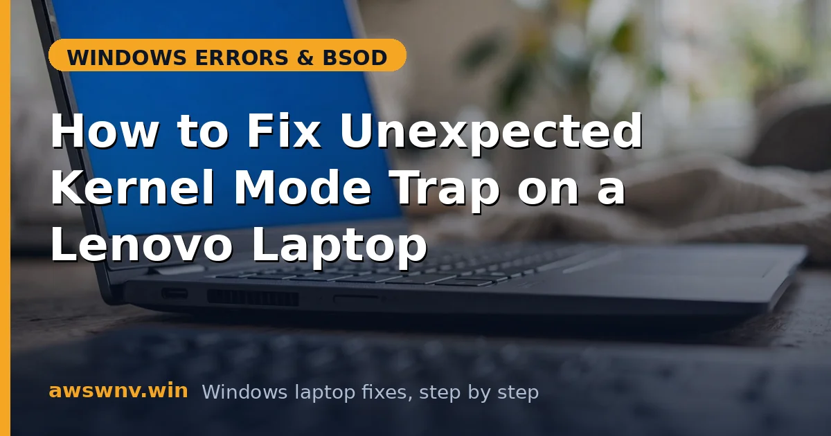 How to Fix Unexpected Kernel Mode Trap on a Lenovo Laptop