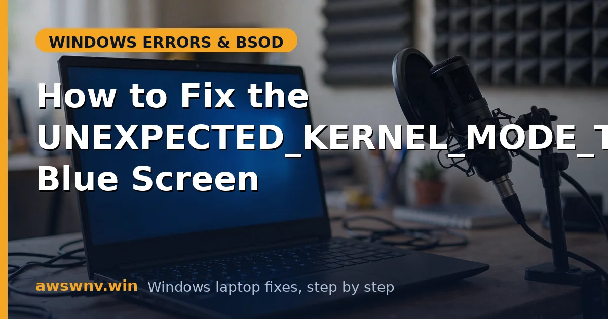 How to Fix the UNEXPECTED_KERNEL_MODE_TRAP Blue Screen