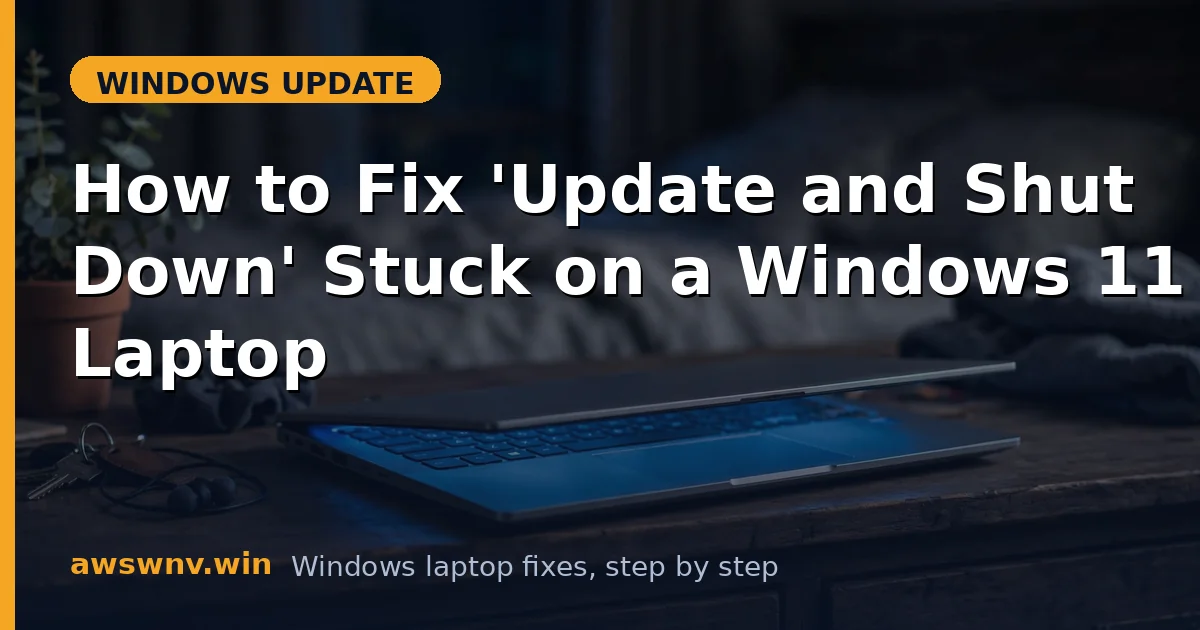 How to Fix 'Update and Shut Down' Stuck on a Windows 11 Laptop
