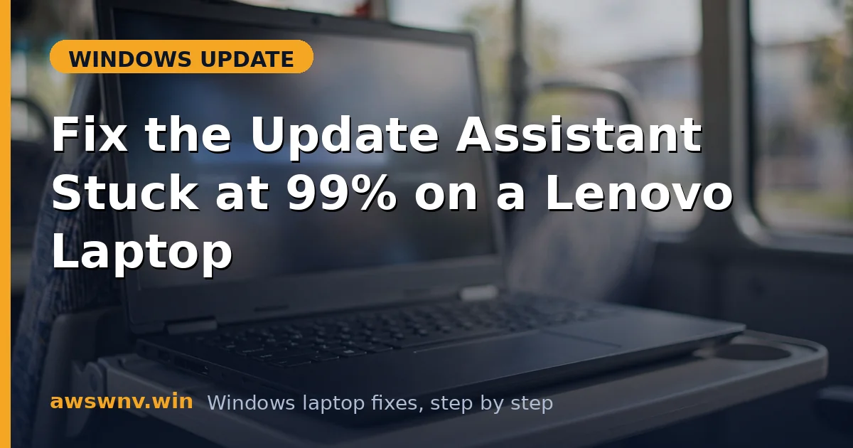 Fix the Update Assistant Stuck at 99% on a Lenovo Laptop