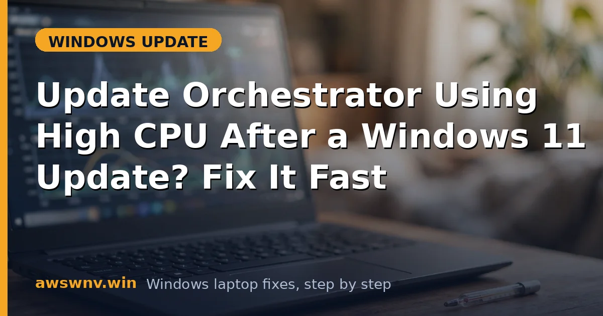 Update Orchestrator Using High CPU After a Windows 11 Update? Fix It Fast