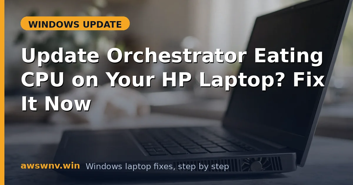 Update Orchestrator Eating CPU on Your HP Laptop? Fix It Now