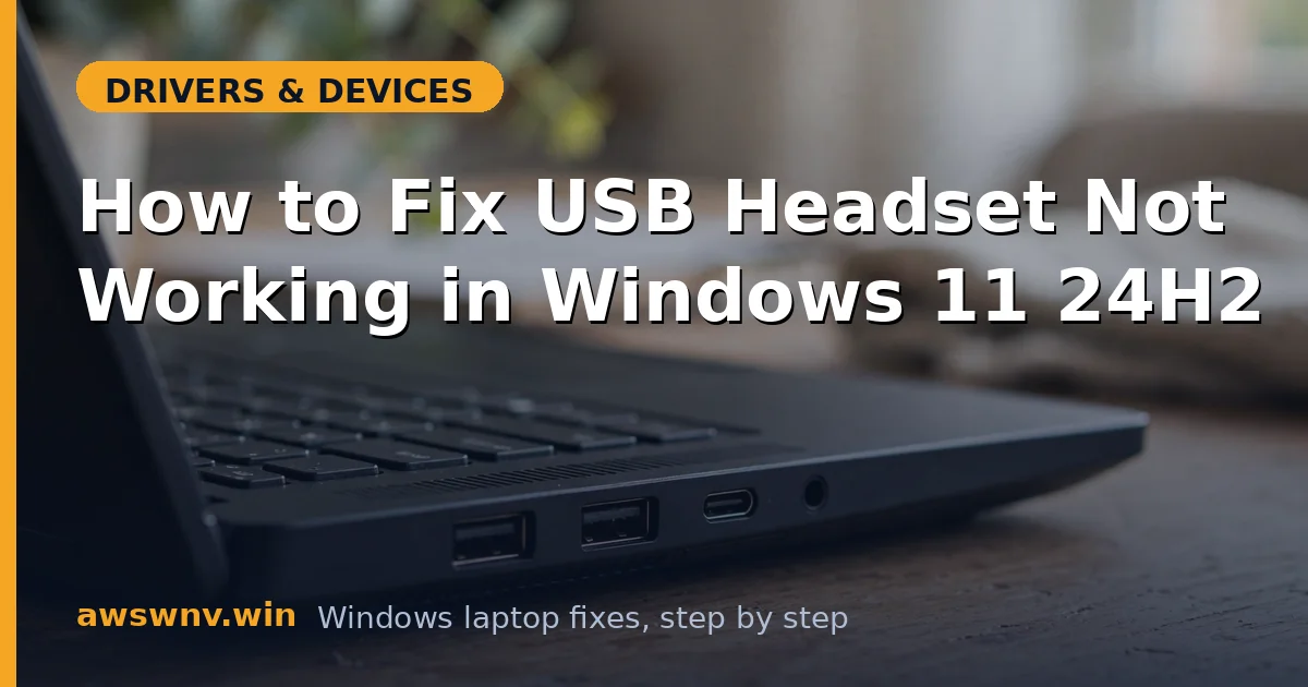 How to Fix USB Headset Not Working in Windows 11 24H2