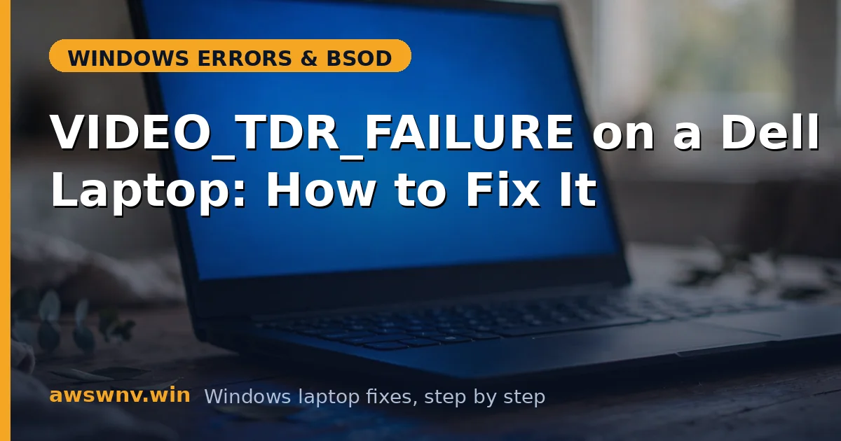 VIDEO_TDR_FAILURE on a Dell Laptop: How to Fix It