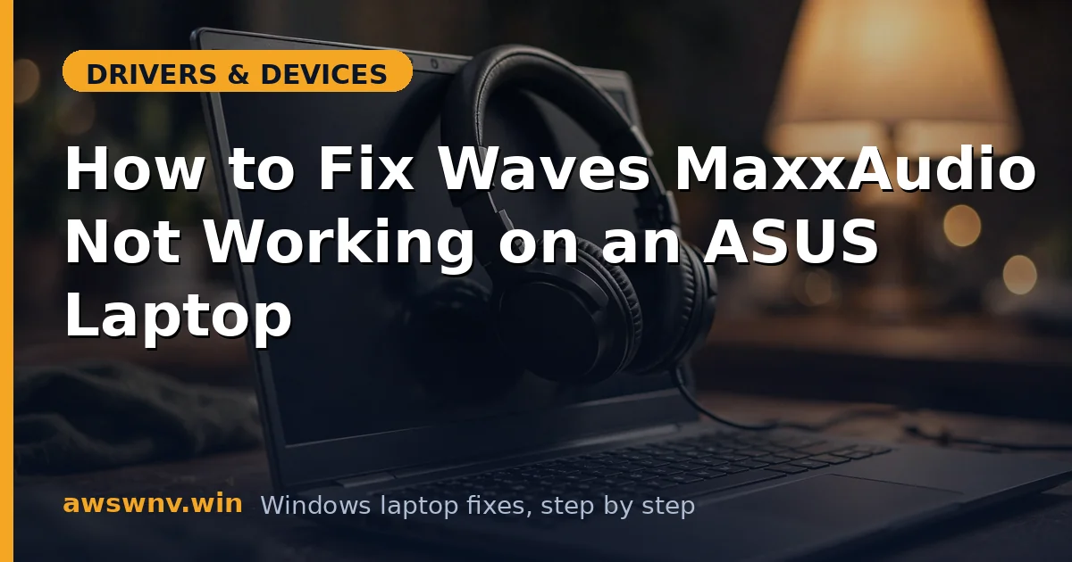 How to Fix Waves MaxxAudio Not Working on an ASUS Laptop