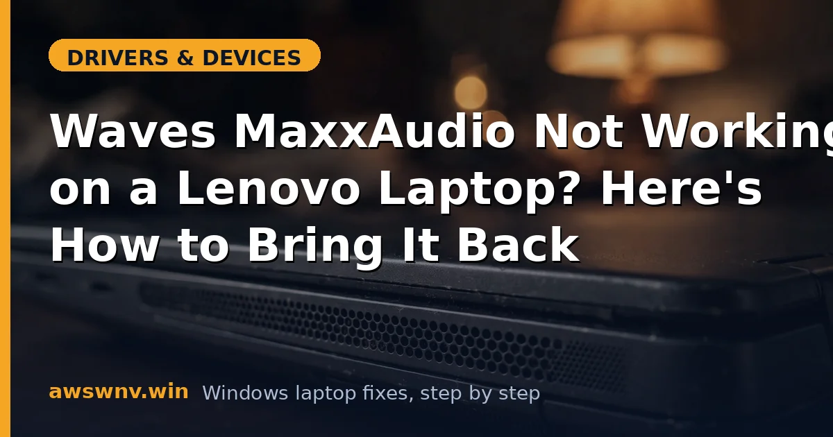 Waves MaxxAudio Not Working on a Lenovo Laptop? Here's How to Bring It Back