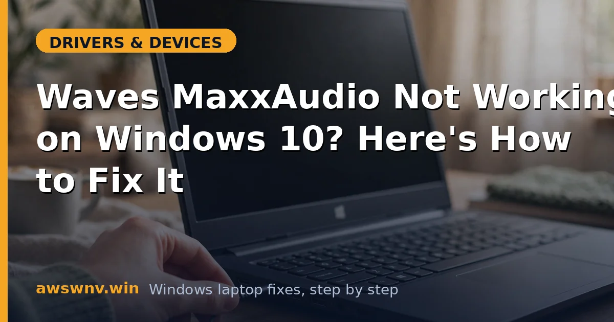 Waves MaxxAudio Not Working on Windows 10? Here's How to Fix It