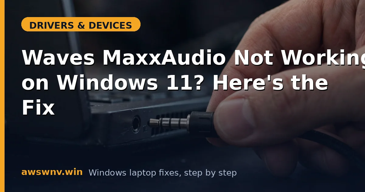 Waves MaxxAudio Not Working on Windows 11? Here's the Fix