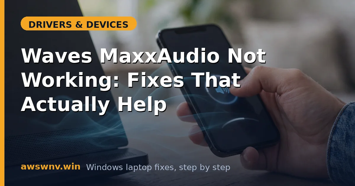 Waves MaxxAudio Not Working: Fixes That Actually Help