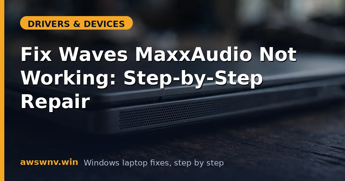 Fix Waves MaxxAudio Not Working: Step-by-Step Repair